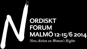 Nordiskt Forum Nordiskt Forum Malmö 2014 New Action on Women's Rights arrangeras av organisationer ur den nordiska kvinnorörelsen.