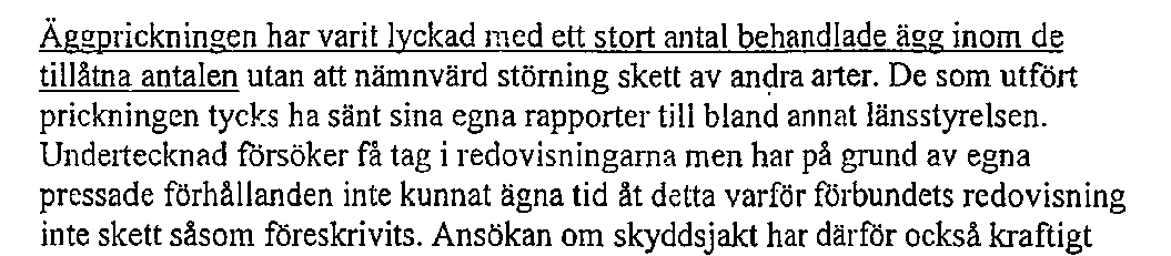 I samtliga tillstånd för åren mellan 26-21 står angivet följande: De personer som tillåtits göra ingrepp mot skarvägg är solidariskt skyldiga för respektive lokal att lämna rapport över sina åtgärder