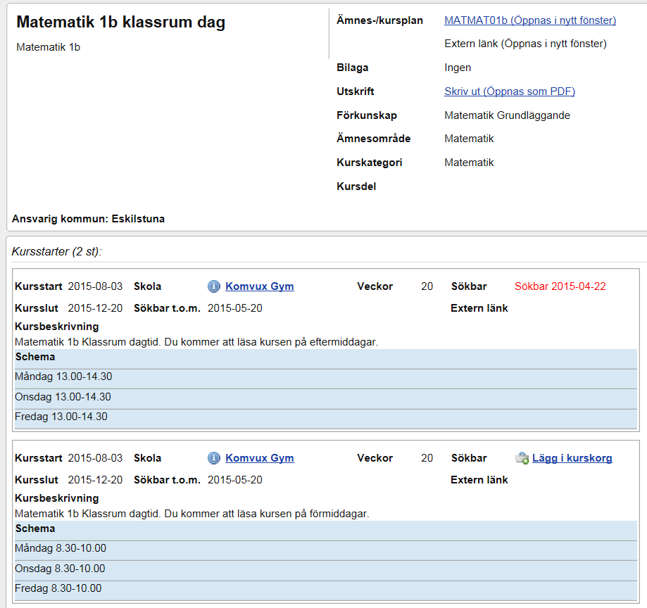 Pernilla Selander 2015-04-21 Sida 4 (11) Här ser du: Antal kursstarter Kursstart och kursslut Skolan den går på Antal veckor den går över När den är sökbar Schemat Lägg till i kurskorg, gör du på den