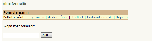 Hur skapar man och redigerar egna formulär? I textrutan under rubriken Skapa nytt formulär, skriv namnet på ditt nya formulär. Klicka sedan på Spara.