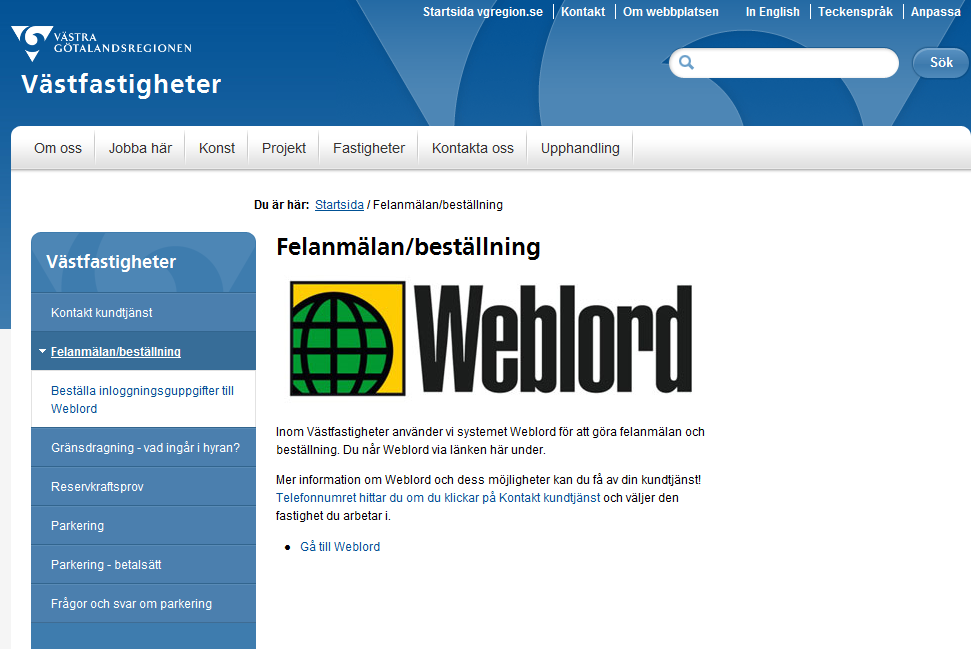 Inledning Anmälan görs i Weblord som arbetar direkt mot Västfastigheters fastighetssystem Landlord. I Weblord kan du som kund kan ha ständig bevakning över dina felanmälningar och beställningar.