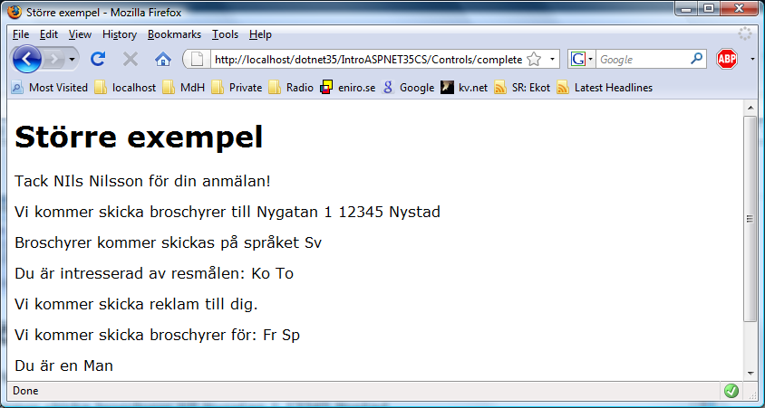ASP.NET-koden för formulär visas nedan. <form id="form1" runat="server"> <div> <h1>större exempel</h1> <!-- Panel med formular --> <asp:panel ID="pnlForm" runat="server"> <!