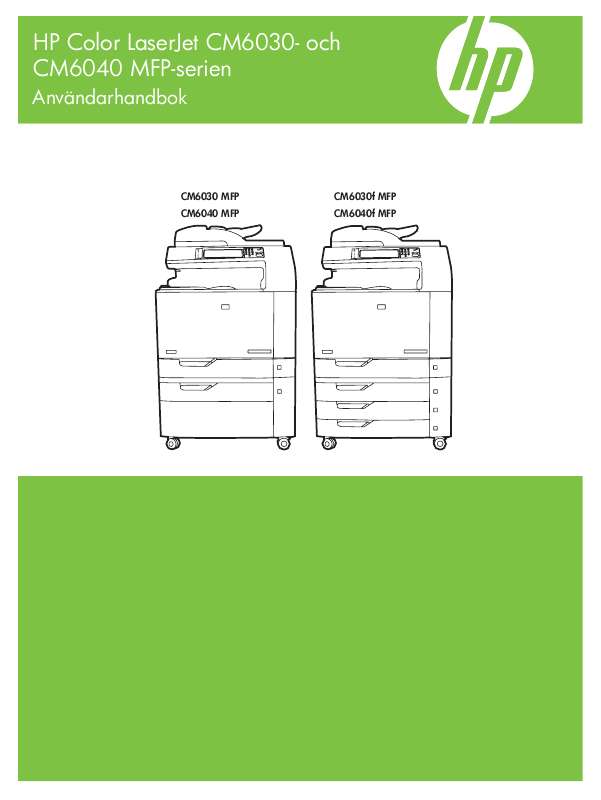 Detaljerade användarinstruktioner finns i bruksanvisningen Instruktionsbok HP COLOR LASERJET CM6030/CM6040 MFP Manual HP COLOR LASERJET CM6030/CM6040 MFP Bruksanvisning HP