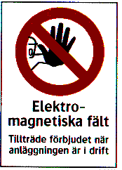 Figur 6, Varningsskylt för Elektromagnetiska fält 6 AVSPÄRRNING OCH FÖRBUDSSKYLTNING Område där gränsvärden överskrids (= riskområde) ska vara