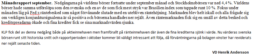 Kommentar och utveckling för KLP-Totalt 30 September 2015 Utveckling andelsvärde för perioden 2003-02 - 2015-09 Portföljen Index Aktieinnehav 270% 65% 240% 210% 55% 180% 150% 120% 45% 90%