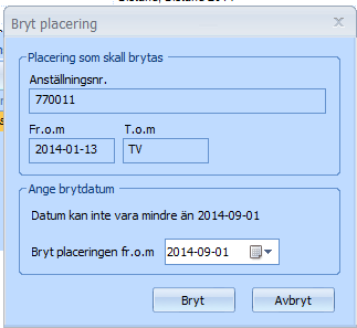 Spara och Uppdatera. Klicka en gång på Placeringar och klicka en gång på Bryt placering. Skylt nedan kommer upp. Klicka på den lilla kalendern bredvid och fyll ifrån och med datum. OBS!