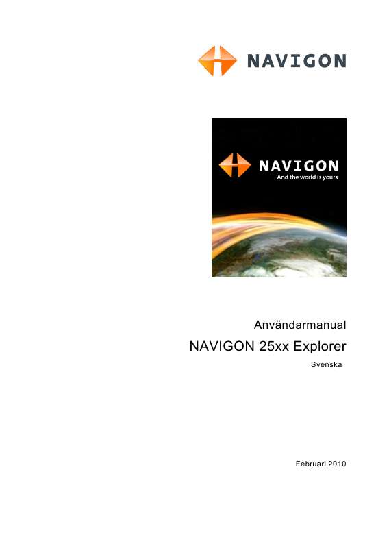 Detaljerade användarinstruktioner finns i bruksanvisningen Instruktionsbok NAVIGON 2500 EXPLORER Manual NAVIGON 2500 EXPLORER Bruksanvisning NAVIGON