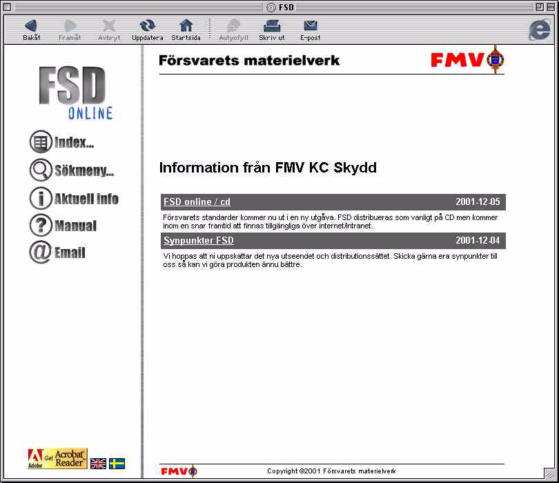 Aktuell info Genom att klicka på textlänken Aktuell info växlar programmet till en meny med aktuell information från FMV KC Skydd. Menyn kan t.ex. omfatta information om nya, ersatta eller annullerade standarder.