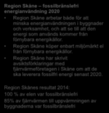 Fossil energi fasas ut Energianvändningen i våra hus och byggnader står för ungefär en fjärdedel av klimatutsläppen i Sverige.