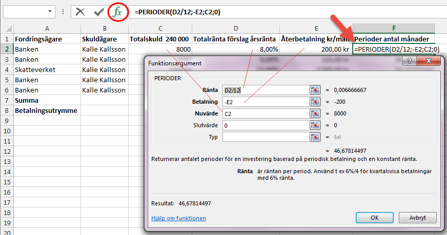 122 (123) Beräkna antalet perioder till dess varje fordrans totalskuld är återbetald. 1. Skriv Perioder antal månader som rubrik i kolumnen 2.