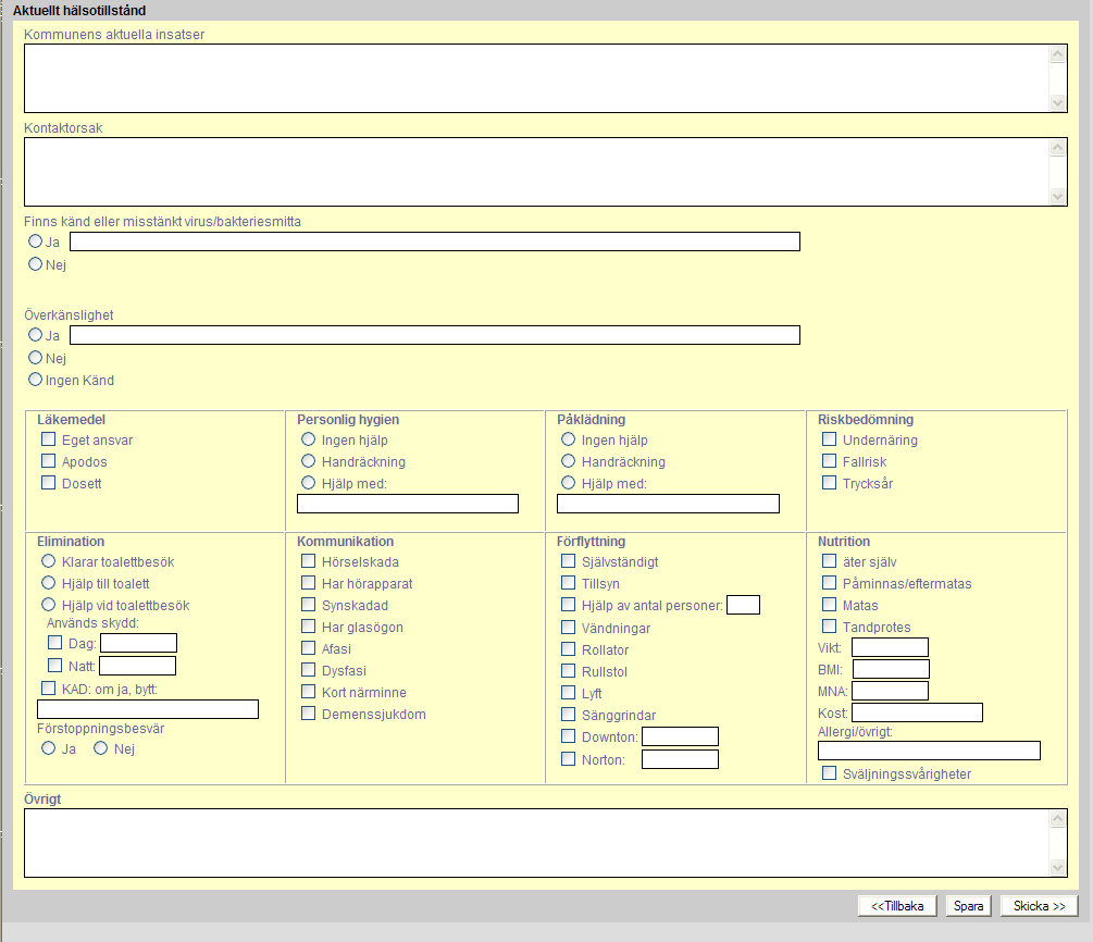 2015-02-27 Information i samband med inskrivning/mottagningsbesök från Kommun/Primärvård (används ej) Skickas från Kommunen/Primärvården till Slutenvården. Alla obligatoriska fält är märkta med *.