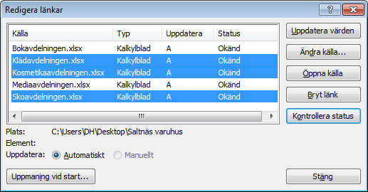 Nedanstående fönster aktiveras: Obs! dialogrutan kan se lite olika ut beroende på var filerna är sparade. Markera de tre länkarna Kosmetikaavdelningen.xls, Klädavdelningen och Skoavdelningen.