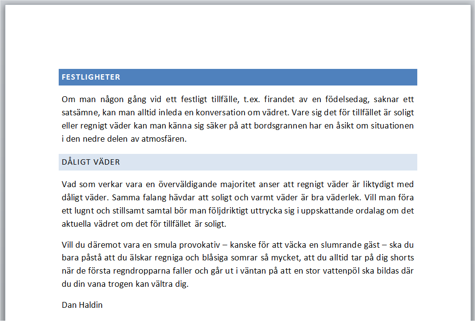 Markera Rubriken Festligheter och klicka på listpilen för att välja en rubrikmall: Använd alternativet Rubrik 1: Markera mellan rubriken Dåligt väder och ändra till format mallen Rubrik 2.