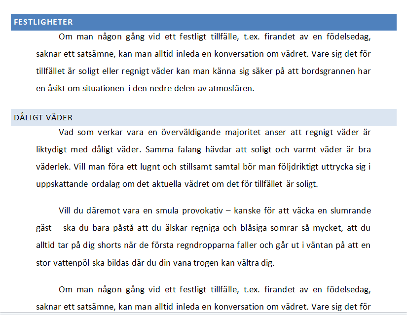 KOPIERA TEXT I nästa del skall vi arbeta med några av sidhuvudets funktioner, bl.a. Sidnummer, därför är det viktigt att vi får lite fler sidor i vårt dokument.