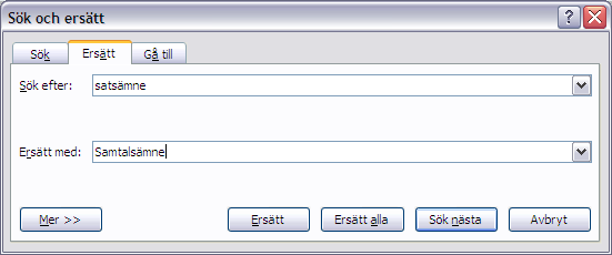 Där väljer du knappen Ersätt. Följande fönster aktiveras: Skriv in ordet du söker och ordet du vill ersätta det med. Klicka sedan på knappen Sök nästa.