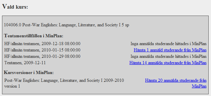 3. Rapportera tentamensresultat När en kurs avslutas med tentamen eller annan examinationsuppgift ska läraren rapportera resultatet av bedömningen.