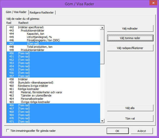 3.2.5.3.10 Göm/visa rader Genom att trycka på knappen till vänster på den blå listen kan man välja rader som ska visas och gömma rader som inte ska användas.