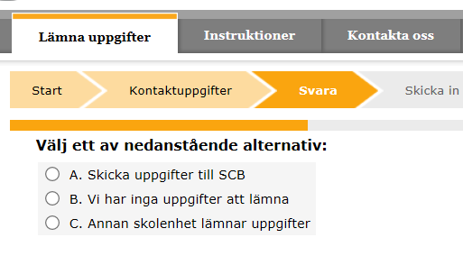 2 (6) Här väljer du ett av alternativen A-C. Vid alternativ B eller C kommer du till slutet av undersökningen.