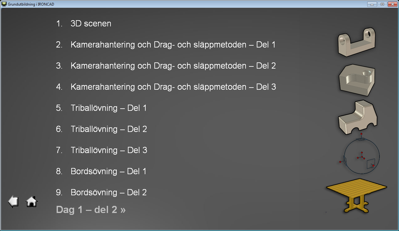 4 DAG 1 - Grunderna i IRONCAD Under dag 1 går vi igenom de grunder som krävs för att arbeta med IRONCAD.