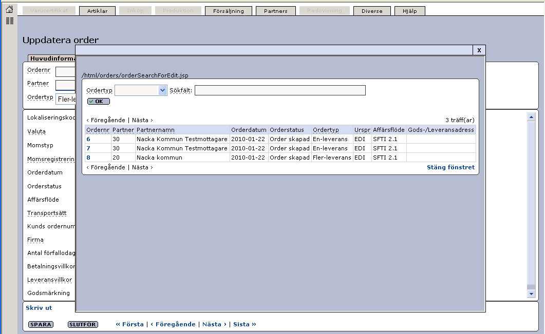 I rutinen Uppdatera order klicka på sökknappen till höger om fältet som bilden ovan visar. I söklistan ovan ser vi att det har kommit in flera orders i Exder. Vi väljer order nummer 8.