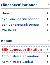 A. Sök lönespecifikation för löntagare Sök Lönespecifikation I rollen som Kundhelpdesk kan du söka lönespecifikationer för alla löntagare kopplade till din arbetsgivare.