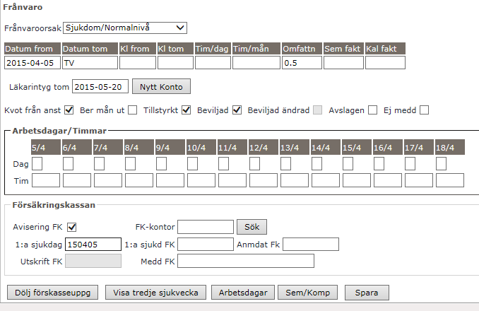 Fyll i 1:a sjukdag (första dagen som den anställde insjuknade). Välj Spara. OBS!