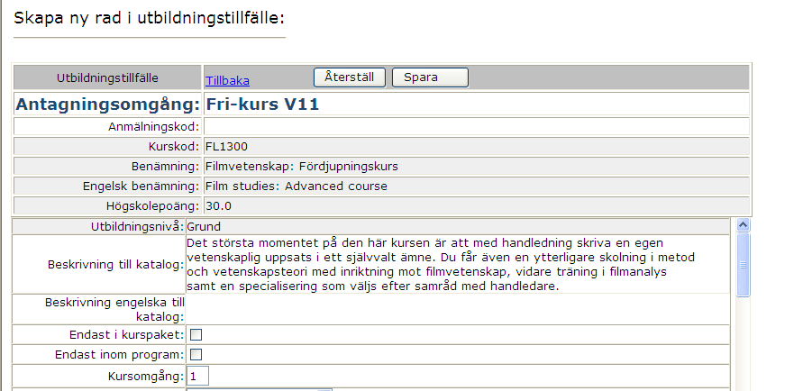 Det formulär du får fram när du skapar ett nytt utbildningstillfälle innehåller uppgifter om vilken antagningsomgång tillfället tillhör och vissa basuppgifter om utbildningen, bland annat ser du den