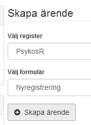 3. Klicka på Nytt ärende. 4. Välj sedan formulär (Nyregistrering eller Avslutsregistrering).