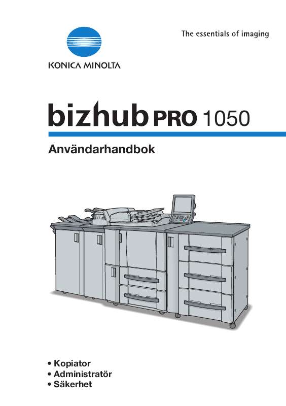 Detaljerade användarinstruktioner finns i bruksanvisningen Instruktionsbok KONICA MINOLTA BIZHUB PRO 1050 Manual KONICA MINOLTA BIZHUB PRO 1050 Bruksanvisning KONICA