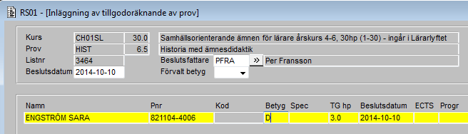 14 Tillgodoräknande registreras i Ladok Kartläggaren ansvarar för aktiviteten. Tillgodoräknande av hel kurs registreras i funktionen RS21 Tillgodoräknande.