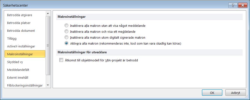 SÄKERHETSCENTER För att kunna använda dina makron så bör du se till att säkerhetscenter är inställt så att du inte inaktivera dina funktioner hela tiden.