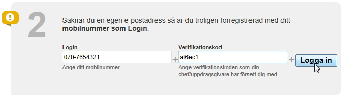 3. Aktivera ett användarkonto, jag har inte en egen e-postadress men en verifikationskod Saknar du en egen e-postadress så är du troligen förregistrerad med ditt mobilnummer som Login.