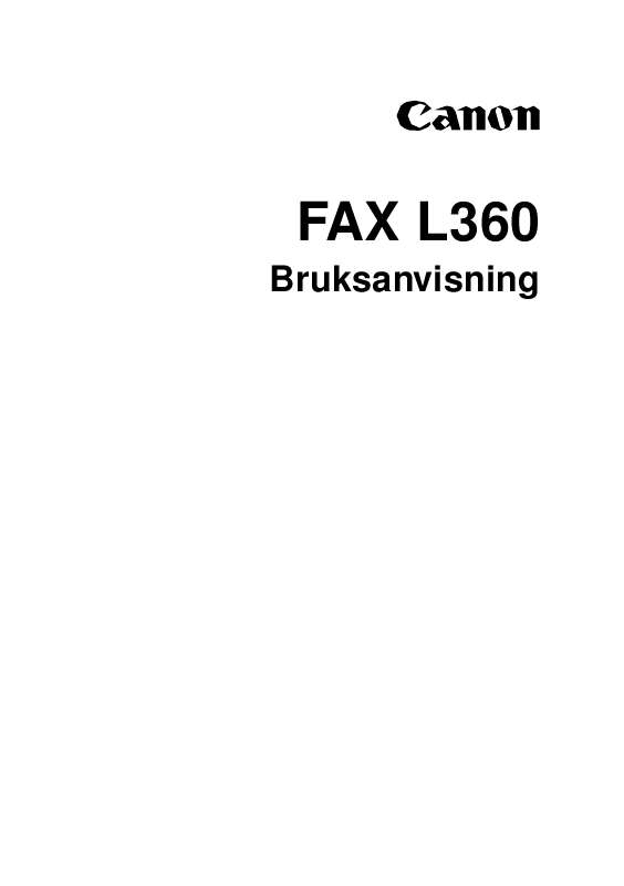 etc). Detaljerade användarinstruktioner finns i bruksanvisningen Instruktionsbok CANON FAX-L360 Manual CANON FAX-L360 Bruksanvisning