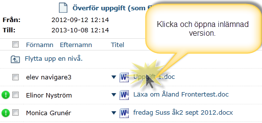 Nu har följande hänt. OBS du behöver gå bort från kommentarsrutan och in igen för att vyn ska uppdateras. Klicka fast på inlämningsmappen och gå tillbaka till samma dokument via Kommentar.