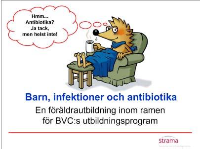 Utvärdering av ett Strama-projektet Barn, infektioner och antibiotika en utbildning inom ramen för BVC:s föräldrautbildning.