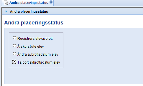 Ta bort ett felaktigt avbrottsdatum Under Ändra placeringsstatus finns flera menypunkter bl.a. Ta bort avbrottsdatum elev.