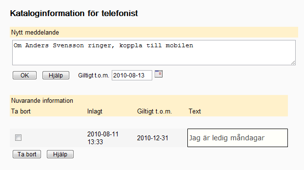 5 Meddelanden För att alla meddelandefunktioner skall vara tillgängliga måste telefonistödsversionen vara Tillägg eller Schema. 5.