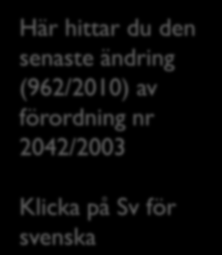 Här hittar du den senaste ändring (962/2010) av