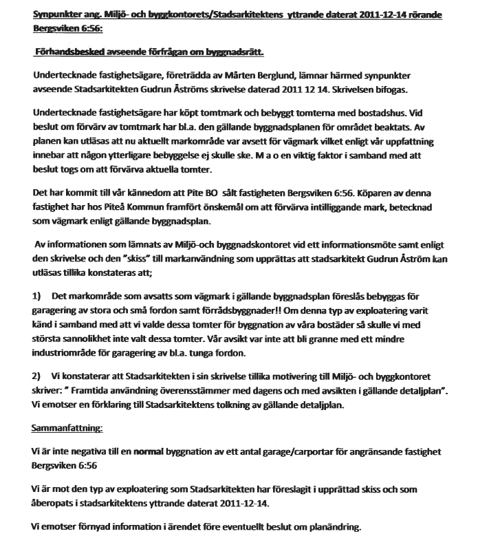 Kommentar: Planläggningens syfte är att på befintlig parkeringsplats bygga garage, dels för befintliga boenden, dels för uthyrning, samt att tillskapa utrymme för något större fordon som traktor som