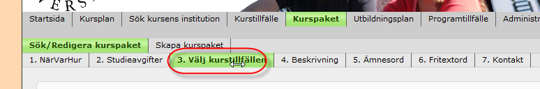 4) Fyll i uppgifterna under Grunduppgifter för alla kurspaket 5) Tryck på spara. Övriga flikar blir tillgängliga. Du kan nu gå vidare och arbeta med innehållet i respektive flik. Flik 2.