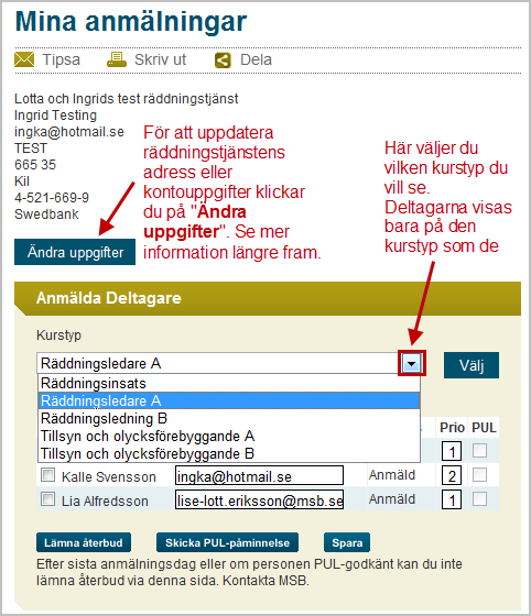 (finns i sidans högermarginal) Här kan du se alla deltagare som du har anmält till kommande kurser.