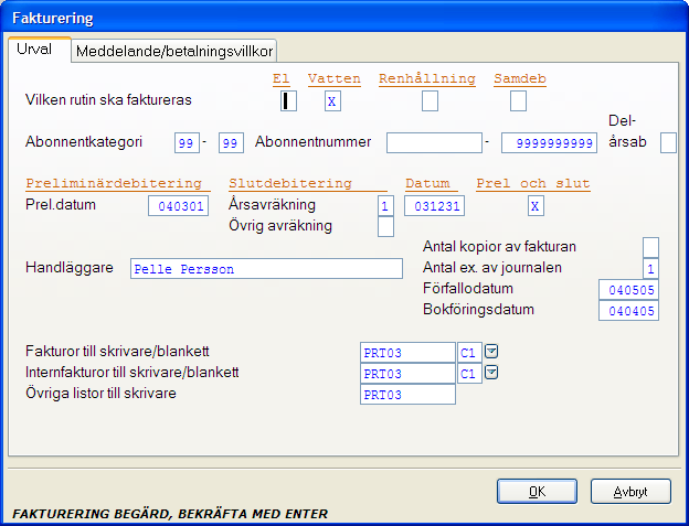 Renhållning 91 Faktureringsuppgifterna fylls i på två flikar. Meddelanden och uppgifter om betalningsvillkor fylls i på en egen flik. Växlingar mellan flikarna görs med mus eller F10. 4.9.2 Inmatningsfält flik Urval Ange vilken rutin du ska fakturera: Vatten Renhållning Samdebitering Ange med X för den rutin som preliminär fakturajournal ska tas fram för.