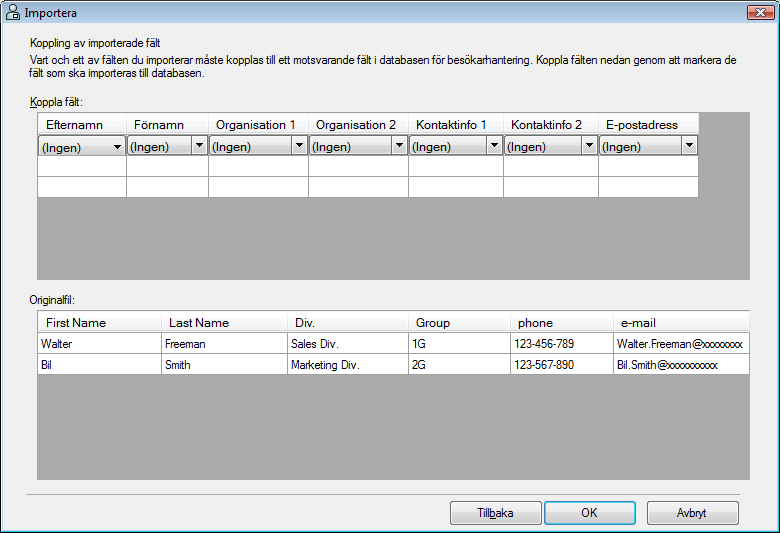 4 Administratörsläge 7. Ange hur fälten i den fil som ska importeras tilldelas fälten i värddatabasen. 1 2 3 1 Fälten i värddatabasen visas i den första raden.