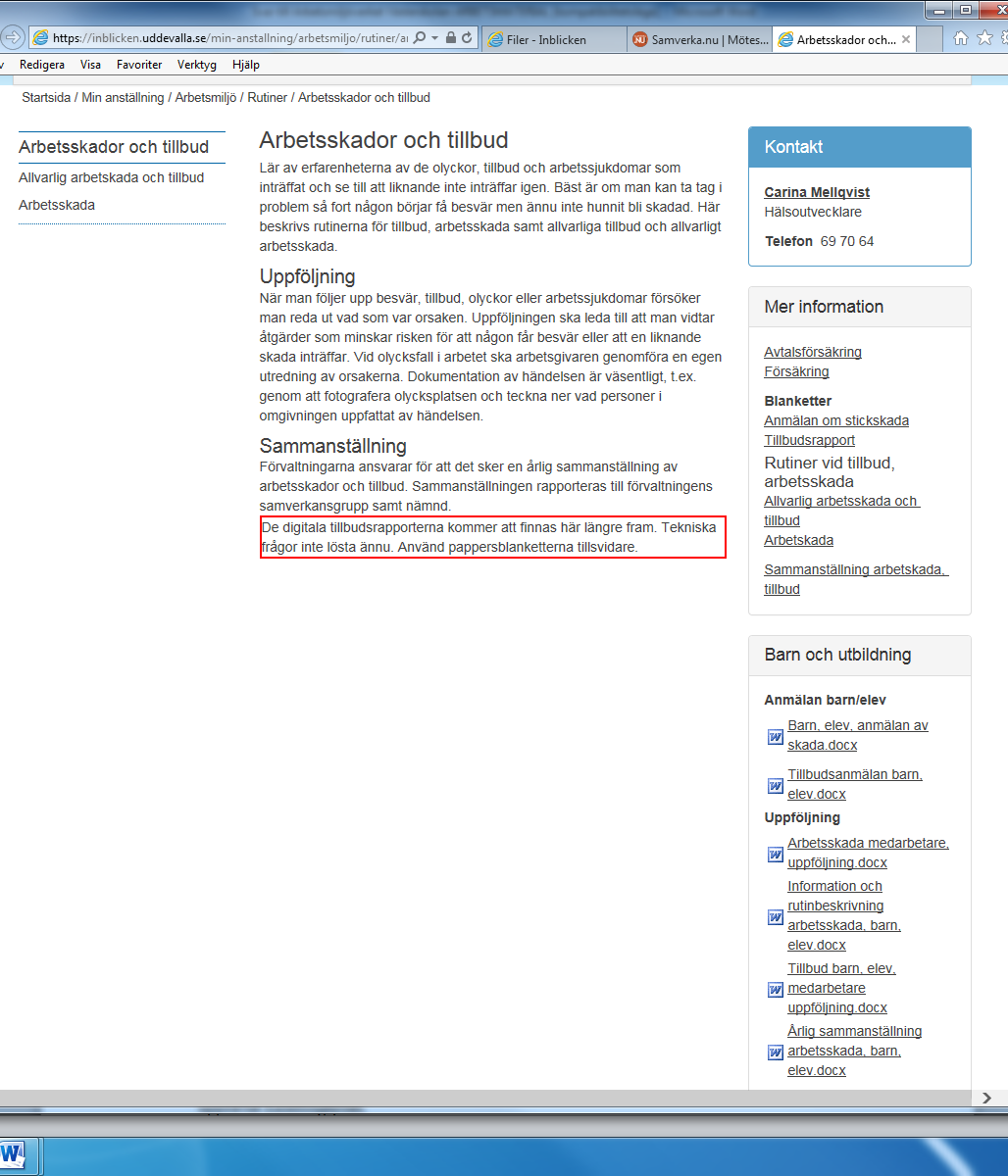 Uddevalla kommuns sida för Arbetsskador och tillbud Under Barn och utbildning är det nu tydligt med att anmälan