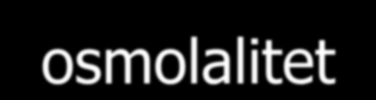2. Lagen om iso-osmolalitet Osmolaliteten (antalet lösta partiklar/volymsenhet) är densamma i alla kroppens vätskerum, 285 mosm/kg. Vatten rör sig fritt mellan vätskerummen.