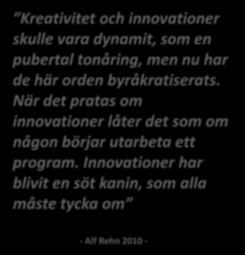 När det pratas om innovationer låter det som om någon börjar utarbeta