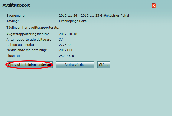 5. Välj Skriv ut betalningsunderlag. 6. I betalningsunderlaget fnns beloppet som ska betalas samt vilket PG-nummer det ska sättas in på.