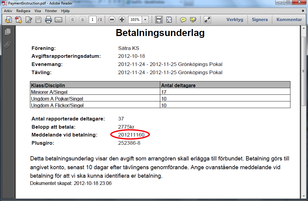 7. Spara ner betalningsunderlaget på hårddisken. I samband med att inbetalning av avgiften görs ska betalningsunderlaget mailas in till Svenska Konståkningsförbundet på annika.dahlberg@konstakning.rf.