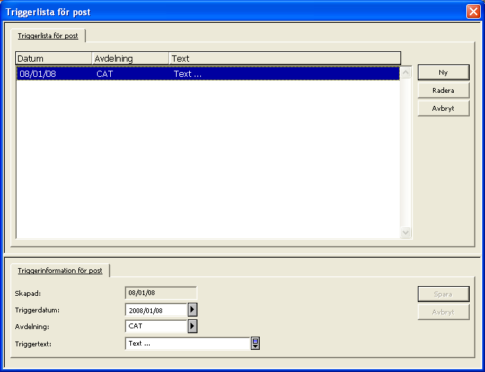 14. TRIGGRAR 14.1 Postens triggrar En trigger är en påminnelse om att utföra en åtgärd knuten till posten.