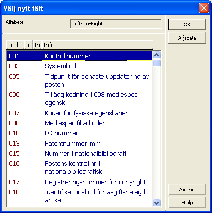 Man kan bläddra i listan antingen med hjälp av bläddringslisten eller genom att skriva första siffran i fältkoden. Markera önskat fält och klicka på OK.